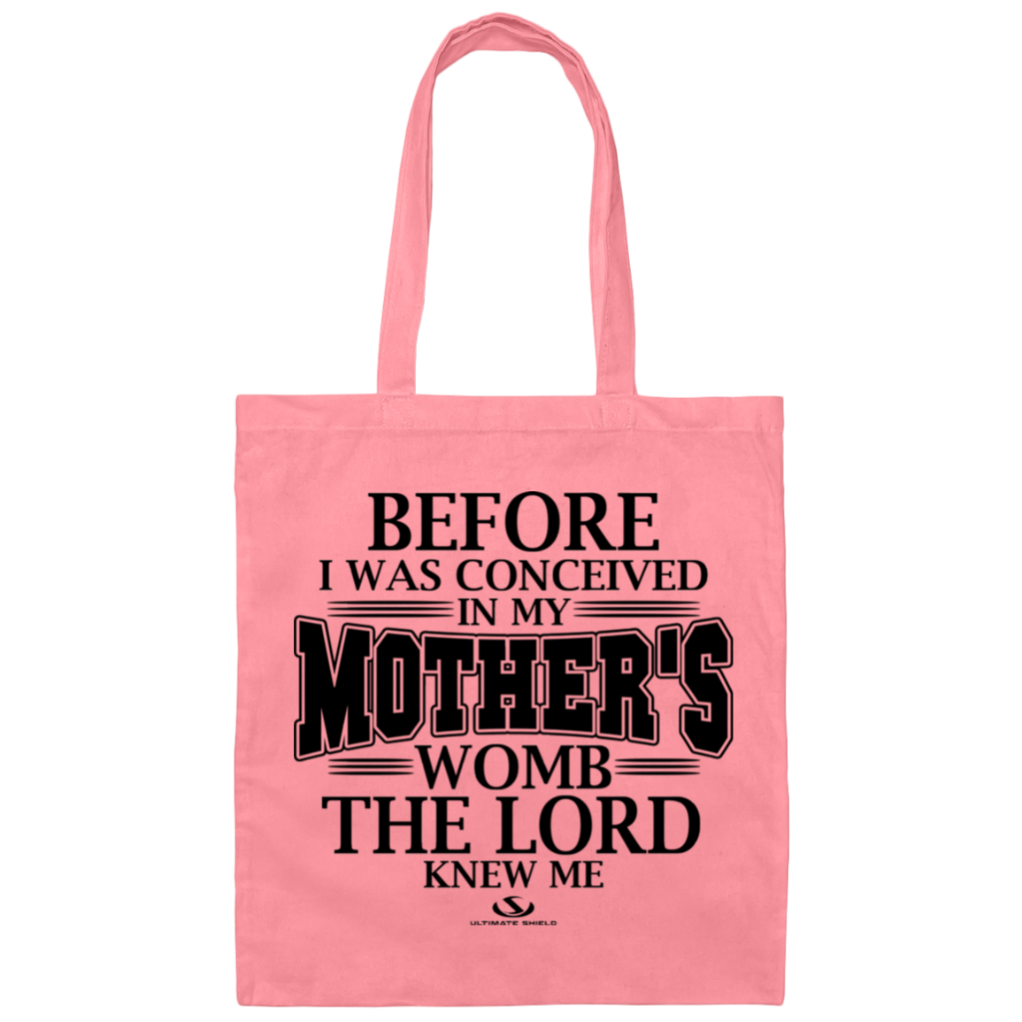 BEFORE I WAS CONCEIVED IN MY MOTHER'S WOMB THE LORD NEW ME  Canvas Tote Bag