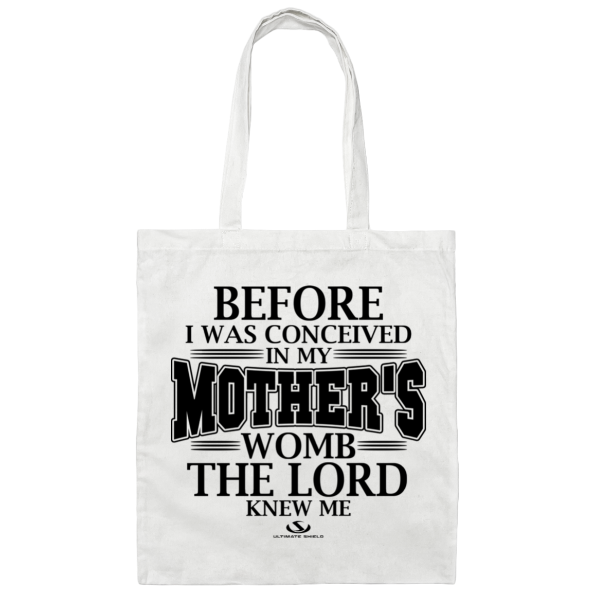 BEFORE I WAS CONCEIVED IN MY MOTHER'S WOMB THE LORD NEW ME  Canvas Tote Bag