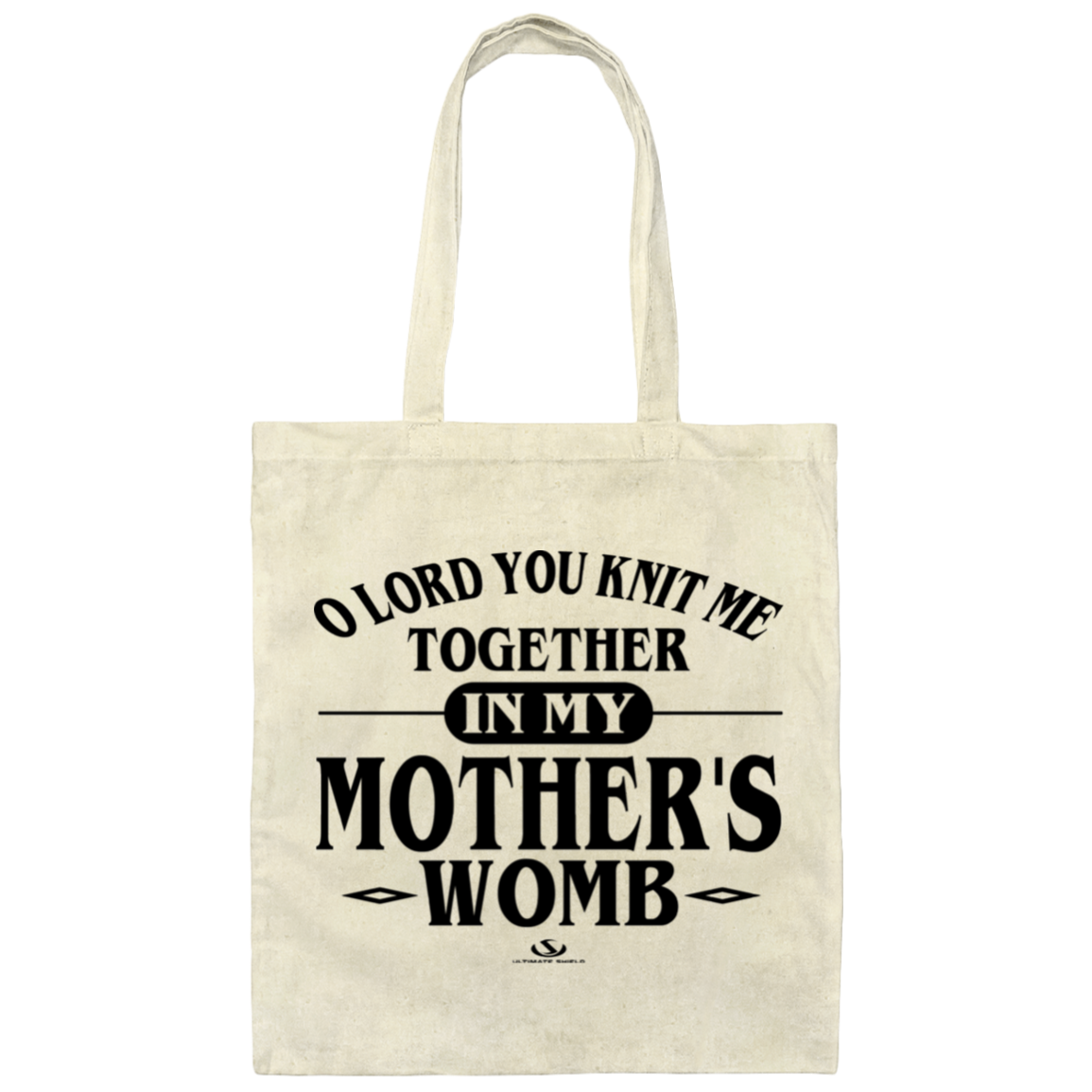 O LORD YOU KNIT ME TOGETHER IN MY MOTHER'S WOMB  Canvas Tote Bag