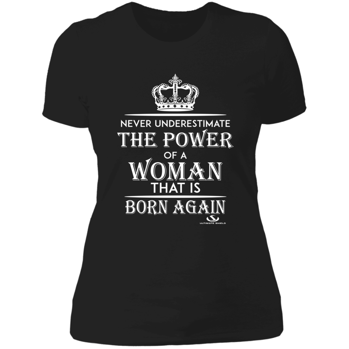 NEVER UNDERESTIMATE THE POWER OF A WOMAN THAT IS BORN AGAIN Ladies' Boyfriend T-Shirt