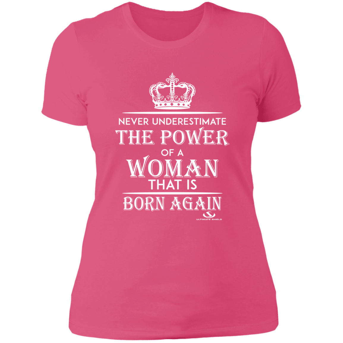 NEVER UNDERESTIMATE THE POWER OF A WOMAN THAT IS BORN AGAIN Ladies' Boyfriend T-Shirt