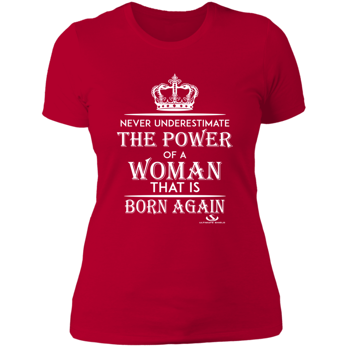 NEVER UNDERESTIMATE THE POWER OF A WOMAN THAT IS BORN AGAIN Ladies' Boyfriend T-Shirt