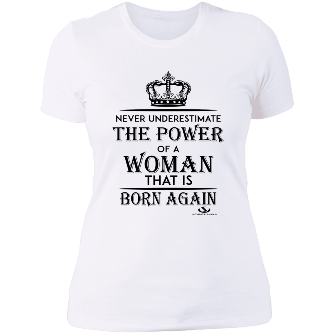 NEVER UNDERESTIMATE THE POWER OF A WOMAN THAT IS BORN AGAIN Ladies' Boyfriend T-Shirt