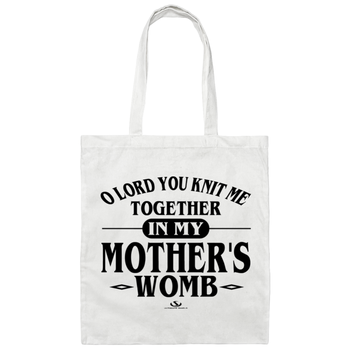 O LORD YOU KNIT ME TOGETHER IN MY MOTHER'S WOMB  Canvas Tote Bag