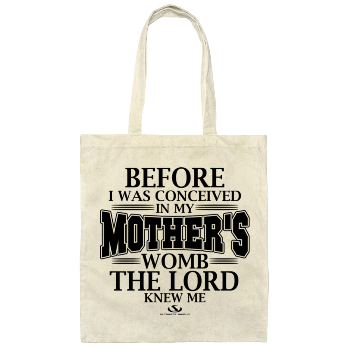 BEFORE I WAS CONCEIVED IN MY MOTHER'S WOMB THE LORD NEW ME  Canvas Tote Bag